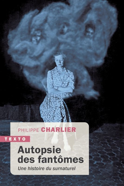 Autopsie des fantômes : une histoire du surnaturel
