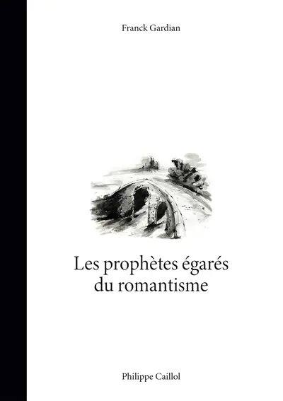 Les prophètes égarés du romantisme