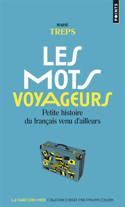 Les mots voyageurs : petite histoire du français venu d'ailleurs