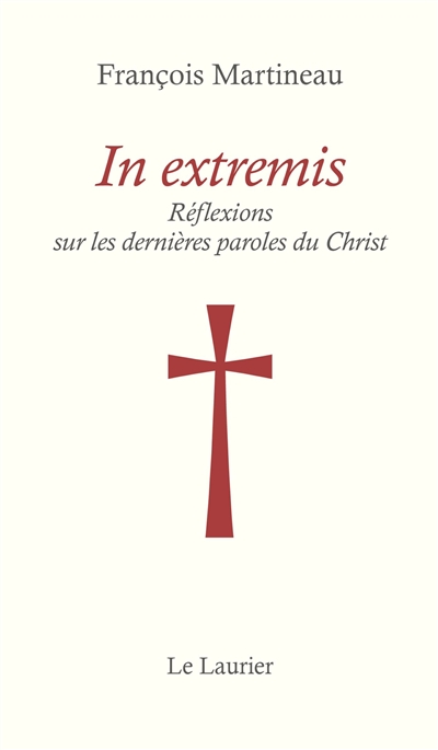 In extremis : réflexions sur les dernières paroles du Christ