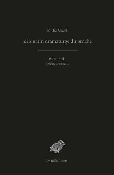 Le lointain dramaturge du proche