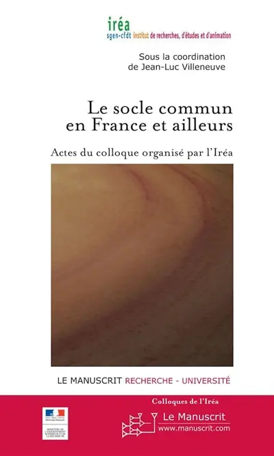Le socle commun en France et ailleurs : actes du colloque, auditorium de la Mairie de Paris, vendredi 3 et samedi 4 décembre 2010