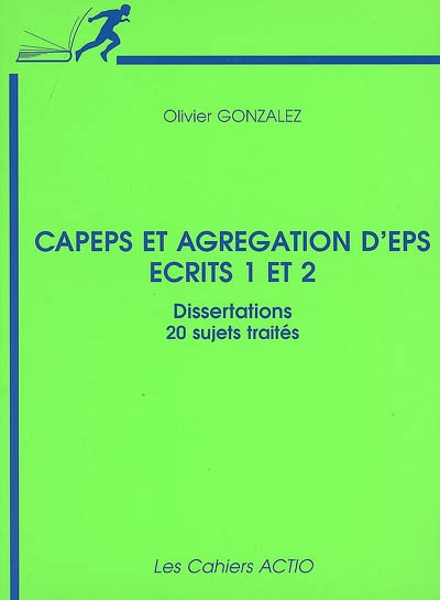 Capes et agrégation d'EPS, écrits 1 et 2 : dissertations, 20 sujets traités