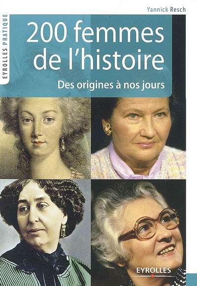 200 femmes de l'histoire : des origines à nos jours