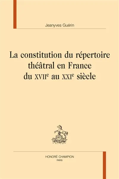 La constitution du répertoire théâtral en France du XVIIe au XXIe siècle