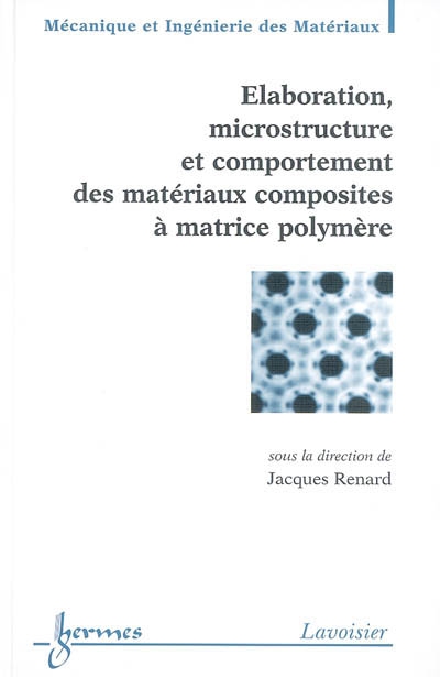 Elaboration, microstructure et comportement des matériaux composites à matrice polymère