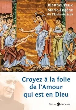 Croyez à la folie de l'amour qui est en Dieu