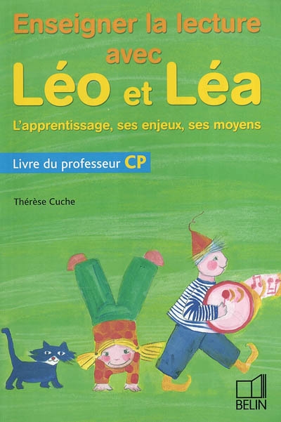 Enseigner la lecture avec Léo et Léa, l'apprentissage, ses enjeux, ses moyens : livre du professeur CP