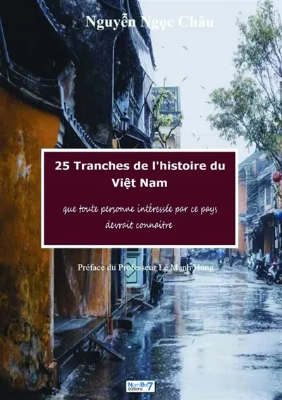 25 tranches de l'histoire du Vi t-Nam : que toute personne intéressée par le pays devrait connaître