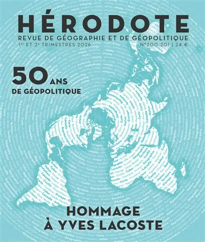 Hérodote, n° 200-201. 50 ans de géopolitique : hommage à Yves Lacoste Hérodote, n° 200-201. 50 ans de géopolitique : hommage à Yves Lacoste