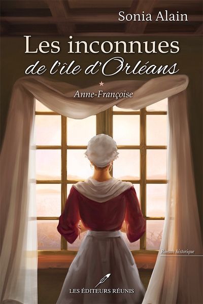 Les inconnues de l'Île d'Orléans. Vol. 1. Anne-Françoise