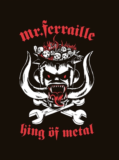 Mr. Ferraille : king öf metal
