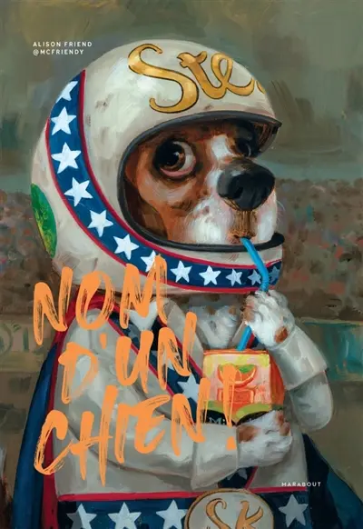 Nom d'un chien ! : 120 portraits de chiens désopilants