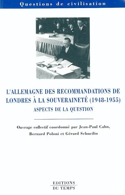 L'Allemagne des recommandations de Londres à la souveraineté (1948-1955) : aspects de la question