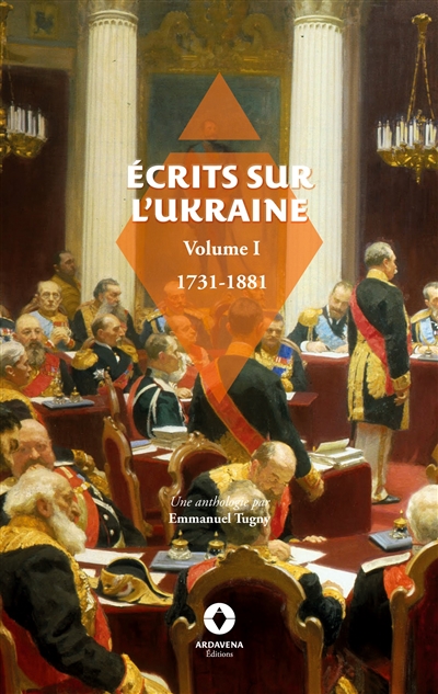 Ecrits sur l'Ukraine : Volume 1 : 1731 - 1881
