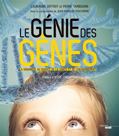 Le génie des gènes : la génomique au service de la santé et de l'environnement