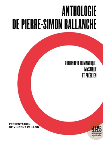 Anthologie de Pierre-Simon Ballanche : philosophe romantique, mystique et plébéien