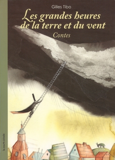 Les grandes heures de la terre et du vent : contes