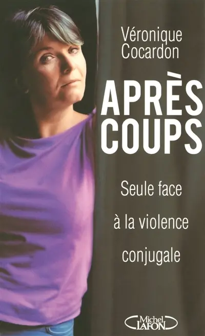Après coups : seule face à la violence conjugale