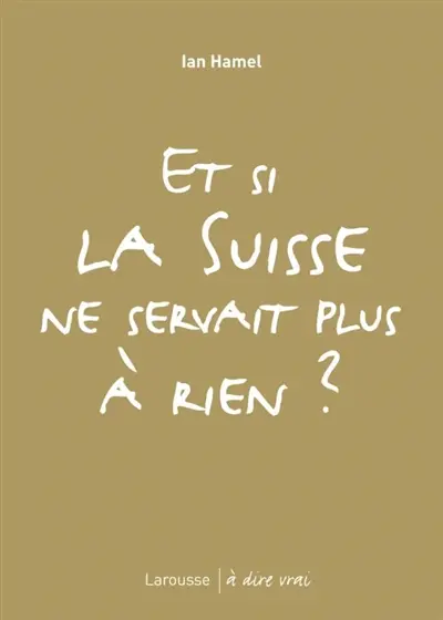 Et si la Suisse ne servait plus à rien ?