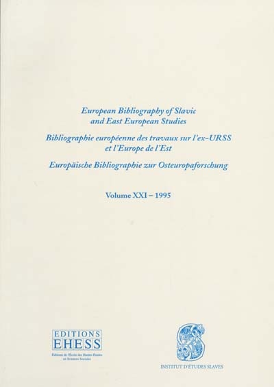 Bibliographie européenne des travaux sur l'ex-URSS et l'Europe de l'Est. Vol. 21. 1995. European bibliography of Slavic and East european studies. Vol. 21. 1995