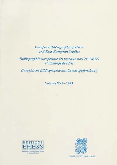 Bibliographie européenne des travaux sur l'ex-URSS et l'Europe de l'Est. Vol. 21. 1995. European bibliography of Slavic and East european studies. Vol. 21. 1995