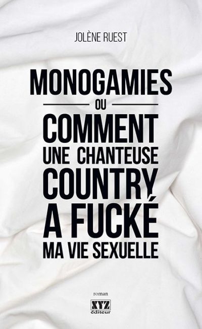Monogamies ou Comment une chanteuse country a fucké ma vie sexuelle