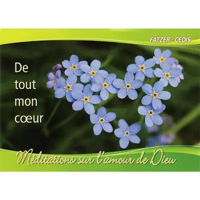 De tout mon coeur : méditations sur l'amour de Dieu