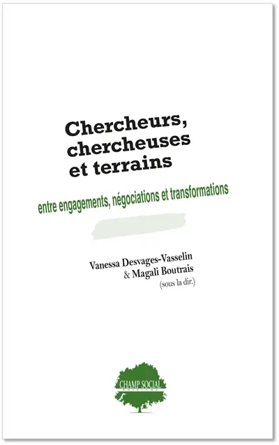 Chercheurs, chercheuses et terrains : entre engagements, négociations et transformations