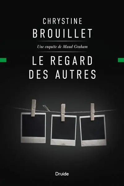 Le regard des autres : Une enquête de Maud Graham