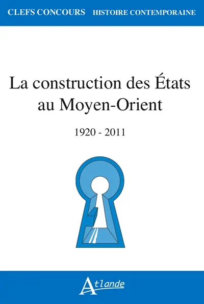 La construction des Etats au Moyen-Orient : 1920-2011 La construction des Etats au Moyen-Orient : 1920-2011