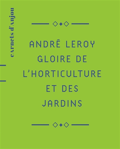 André Leroy : gloire de l'horticulture et des jardins