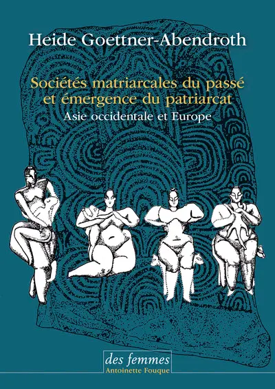 Sociétés matriarcales du passé et émergence du patriarcat : Asie occidentale et Europe
