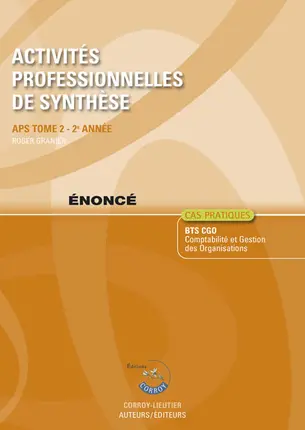 Activités professionnelles de synthèse. Vol. 2. APS du BTS CGO 2e année : énoncé