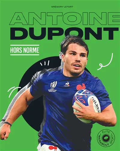 Antoine Dupont : hors norme