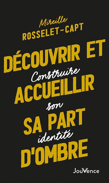 découvrir et accueillir sa part d'ombre : construire son identité