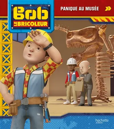 Bob le bricoleur. Panique au musée
