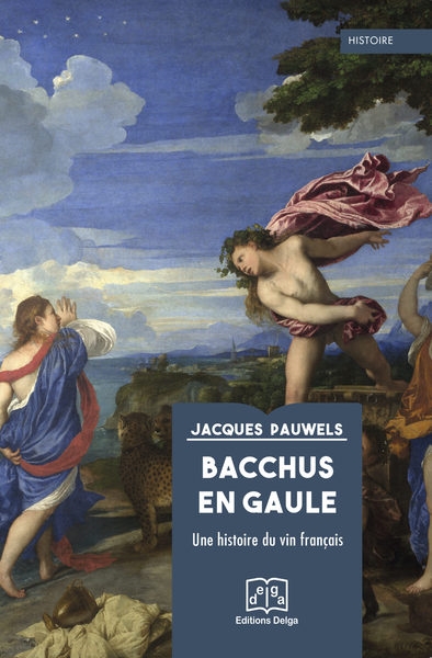Bacchus en Gaule : une histoire du vin français