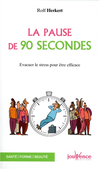 la pause de 90 secondes : évacuer le stress pour être efficace