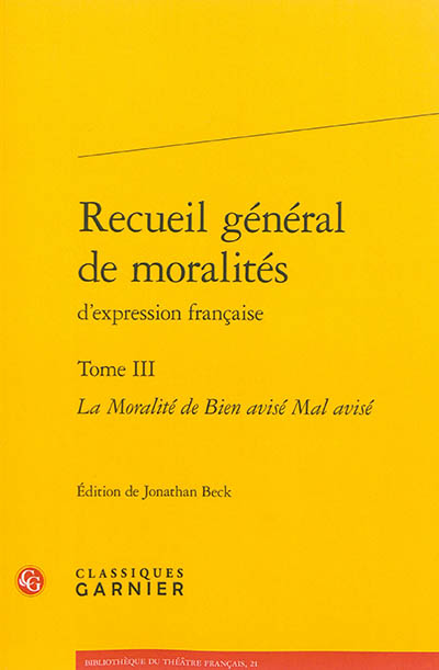 Recueil général de moralités d'expression française. Vol. 3. La moralité de bien avisé mal avisé