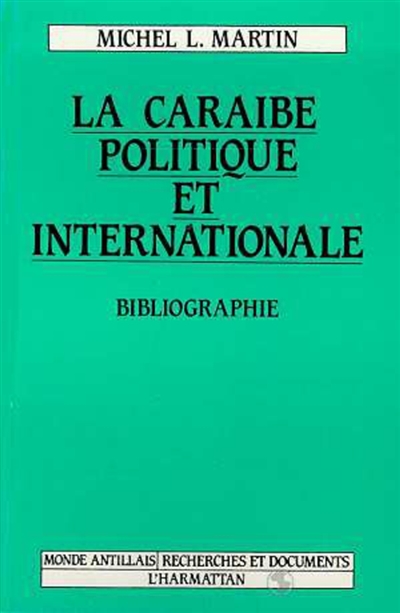 La Caraïbe politique et internationale : bibliographie politologique avec références économiques et socio-culturelles, 1980-1988