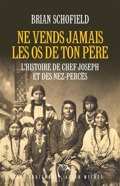 Ne vends jamais les os de ton père : l'histoire de Chef Joseph et des Nez-Percés