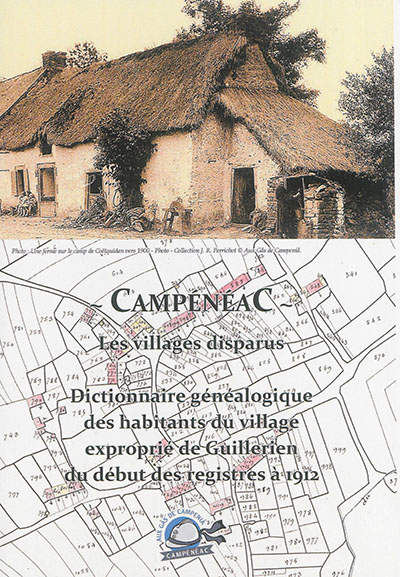 Campénéac, les villages disparus : dictionnaire généalogique des habitants du village exproprié de Guillerien : du début des registres à 1912