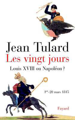 Les vingt jours (1er-20 mars 1815) : Louis XVIII ou Napoléon ?