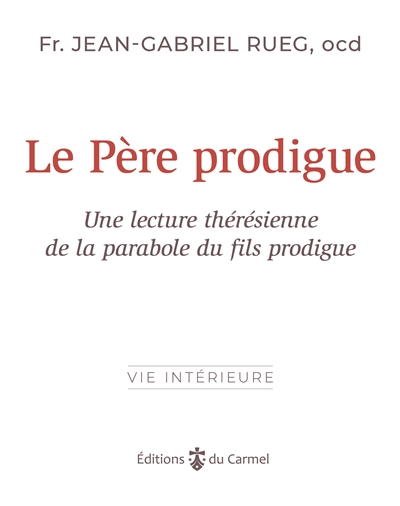 Le père prodigue : une lecture thérésienne de la parabole du fils prodigue