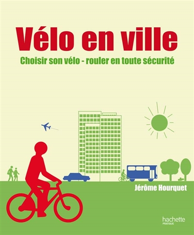 Vélo en ville : choisir son vélo, touler en toute sécurité