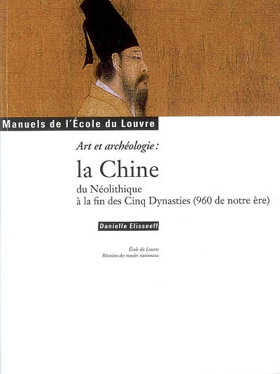 La Chine, du néolithique à la fin des Cinq dynasties (960 de notre ère) : art et archéologie