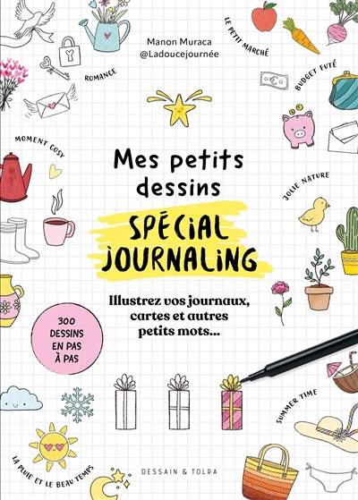 Mes petits dessins spécial journaling : de jolis petits dessins faciles à reproduire pour vos journaux, cartes et autres petits mots