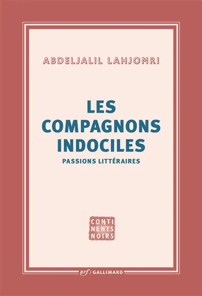 Les compagnons indociles : passions littéraires