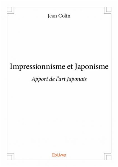 Impressionnisme et japonisme : Apport de l'art Japonais